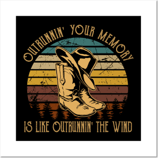 Outrunnin' Your Memory Is Like Outrunnin' The Wind Cowboy Hat & Boot Posters and Art